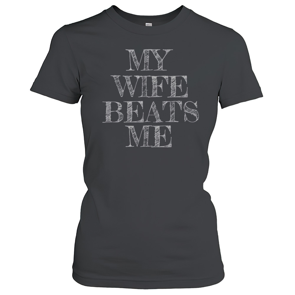 Official My Wife Beats Me Funny Husband T-Shirt