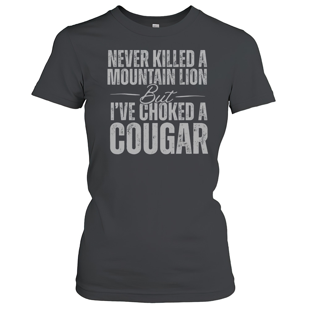 Official Never Killed A Mountain Lion But I'Ve Choked A Cougar T-Shirt