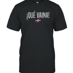 Official Que Vaina Dominican Republic Dominican Slang T-Shirt