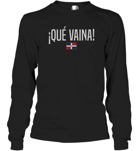 Official Que Vaina Dominican Republic Dominican Slang T-Shirt