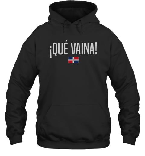 Official Que Vaina Dominican Republic Dominican Slang  Unisex Hoodie