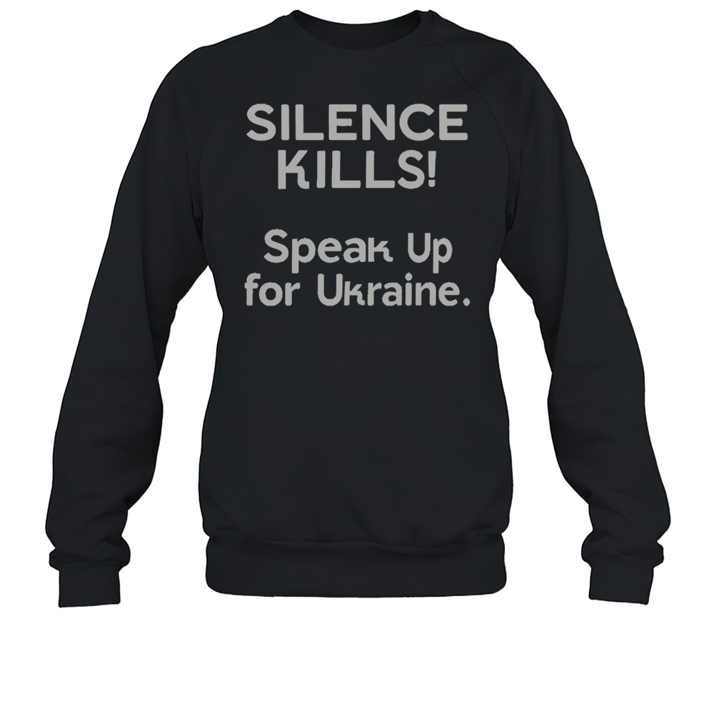 Official Silence Kills Speak Up For Ukraine  Unisex Sweatshirt