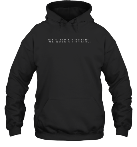 Official We Walk A Thin Line Stencil Text Quote Minimalist Unisex Hoodie