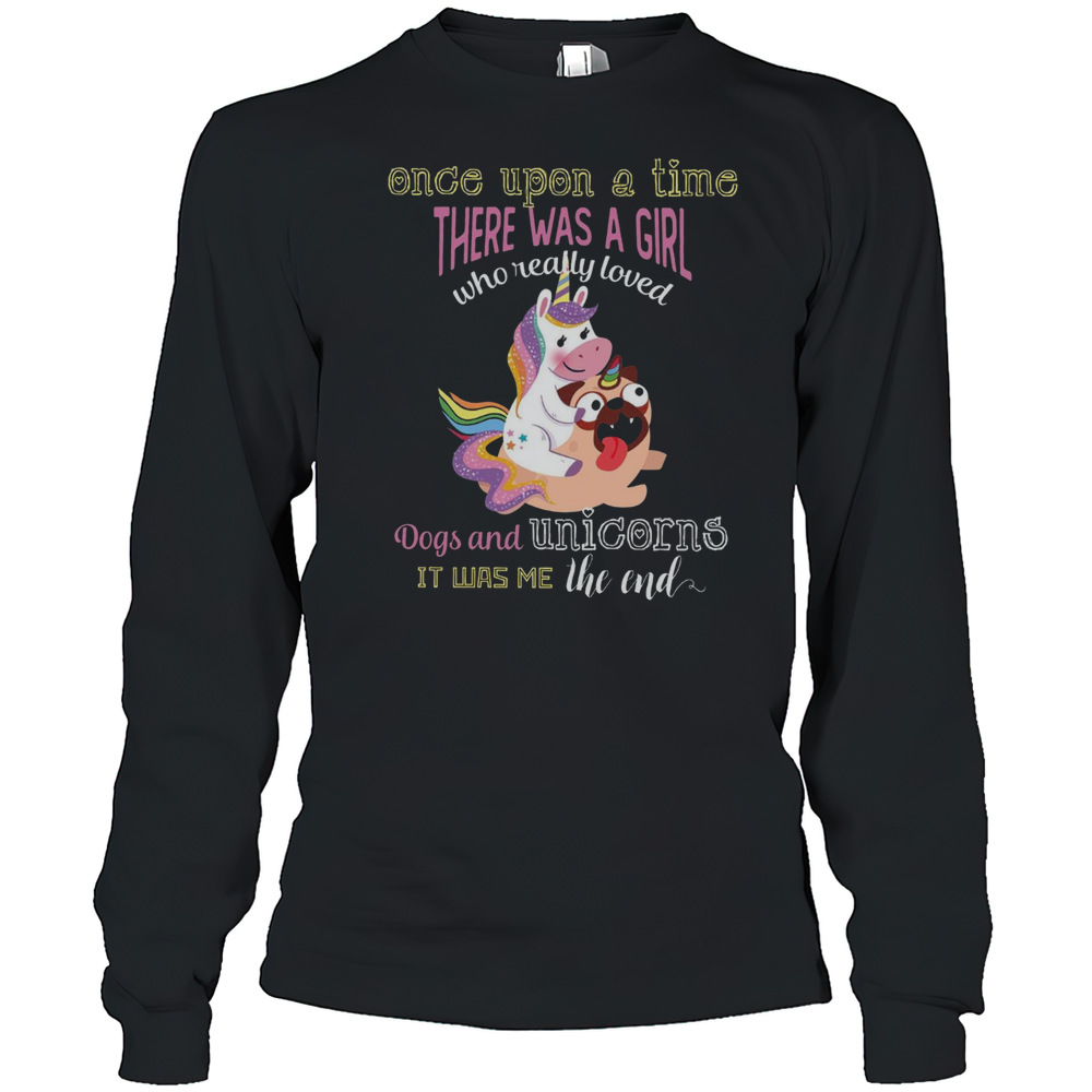 Once Upon A Time There Was A Girl Pug Dog And Unicorn T-Shirt
