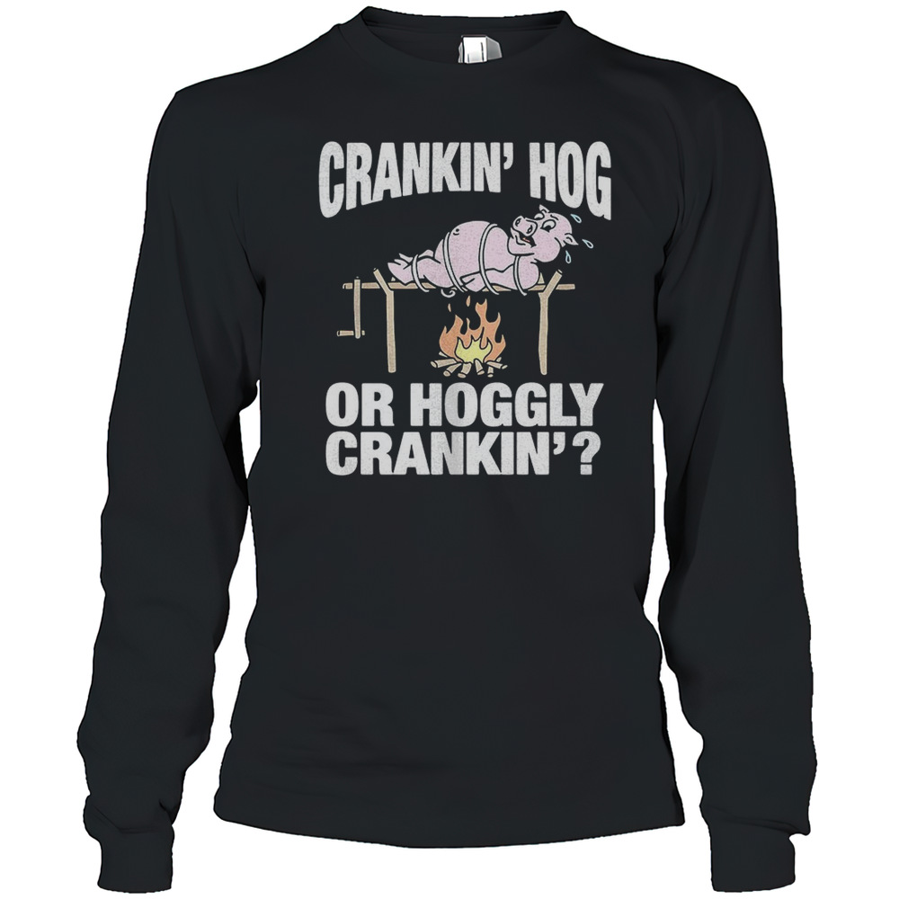 Pig Crankin' Hog Or Hoggly Crankin' T-Shirt