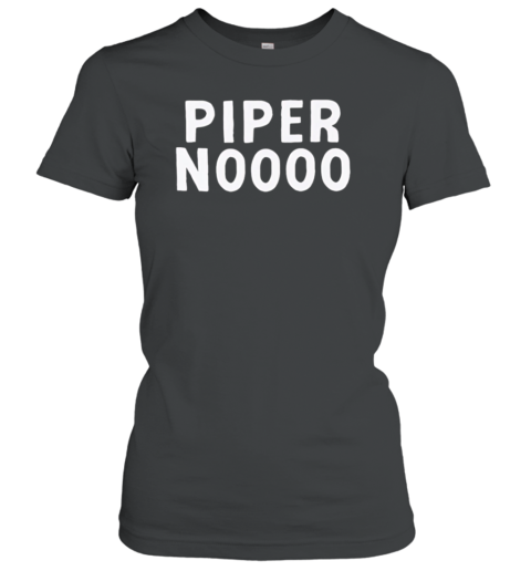 Piper Noooo T-Shirt