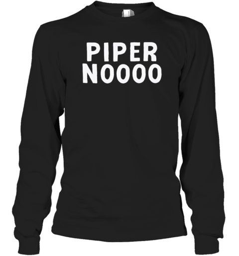 Piper Noooo T-Shirt
