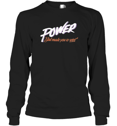 Power God Made You To Win T-Shirt