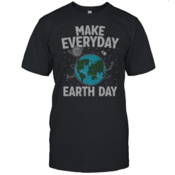 Pretty Cute Make Everyday Earth Day T-Shirt