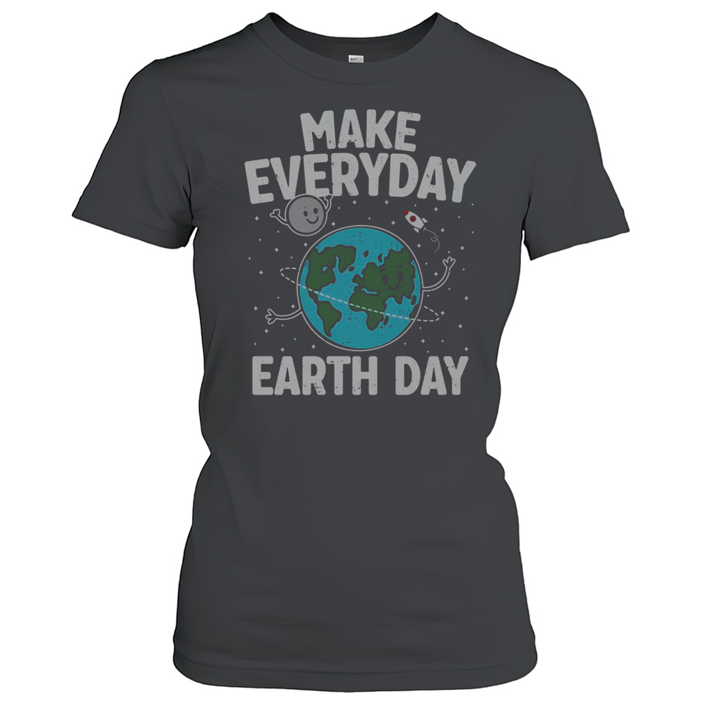 Pretty Cute Make Everyday Earth Day T-Shirt