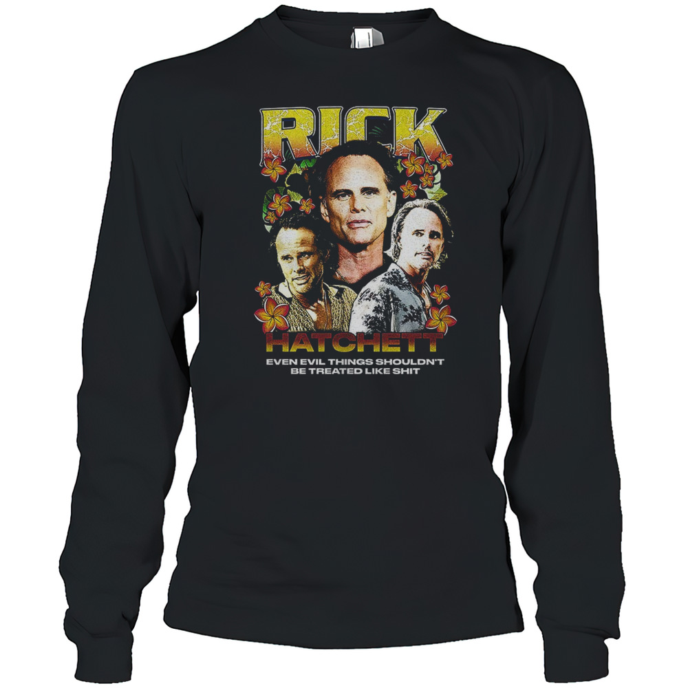 Rick Hatchett The White Lotus Even Evil Thing Shouldn'T Be Treated Like Shit T-Shirt