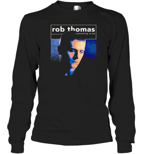 Rob Thomas Something To Be Graphic T-Shirt