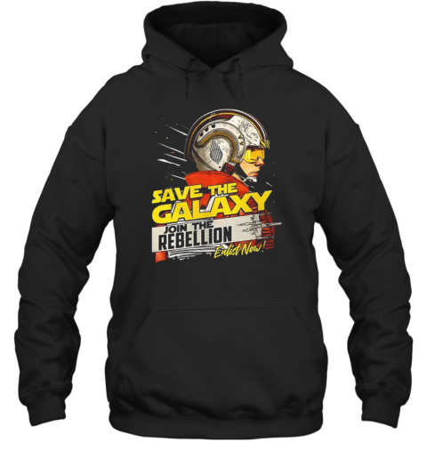 Save The Galaxy Join The Rebellion Enlist Now Unisex Hoodie