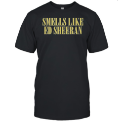Smells Like Ed Sheeran Funny T-Shirt