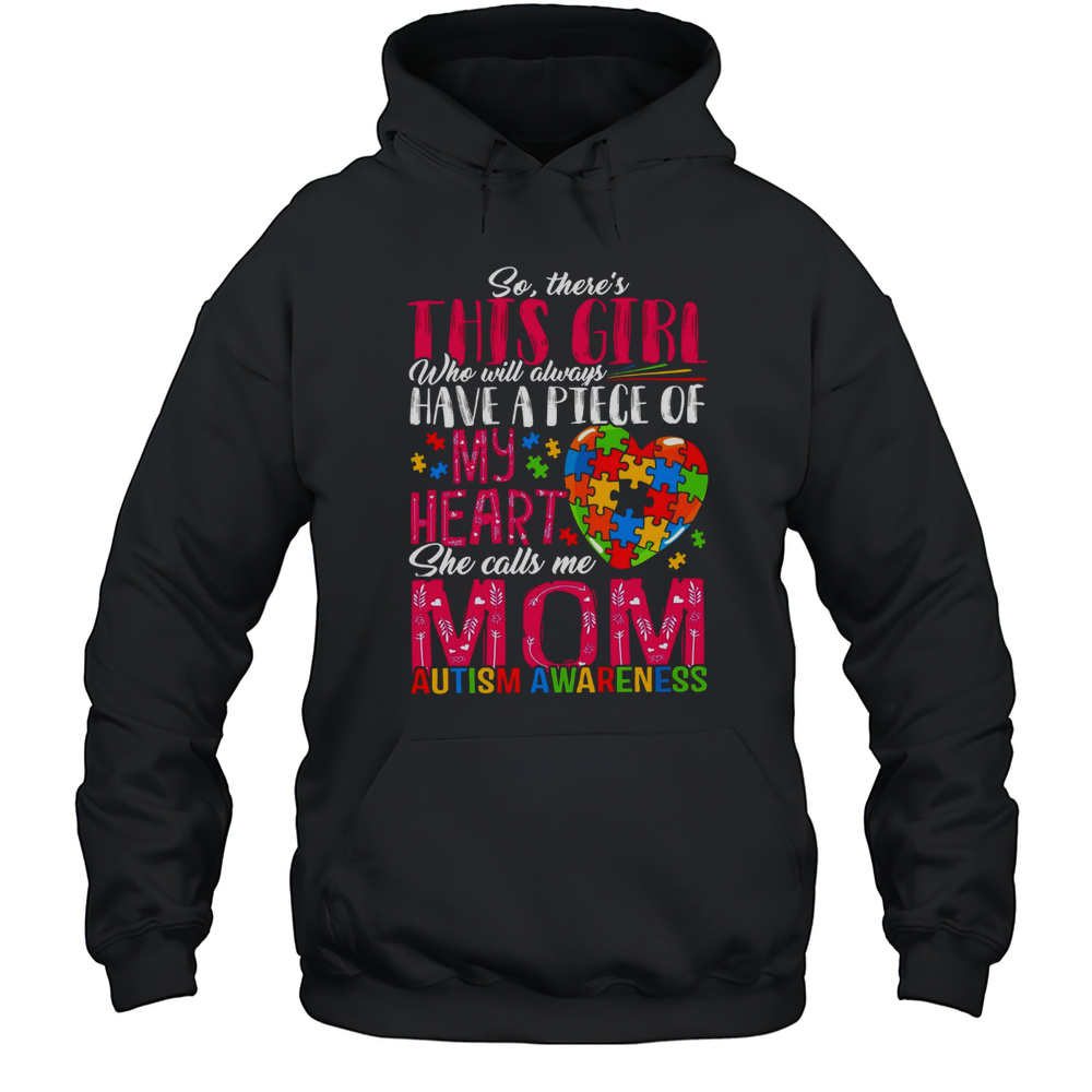 So There'S This Girl Who Will Always Have A Piece Of My Heart Autism Mom Unisex Hoodie