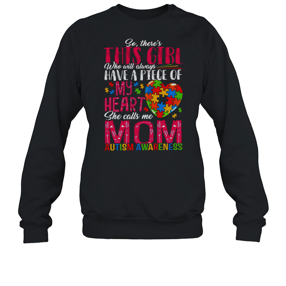 So There'S This Girl Who Will Always Have A Piece Of My Heart Autism Mom Unisex Sweatshirt