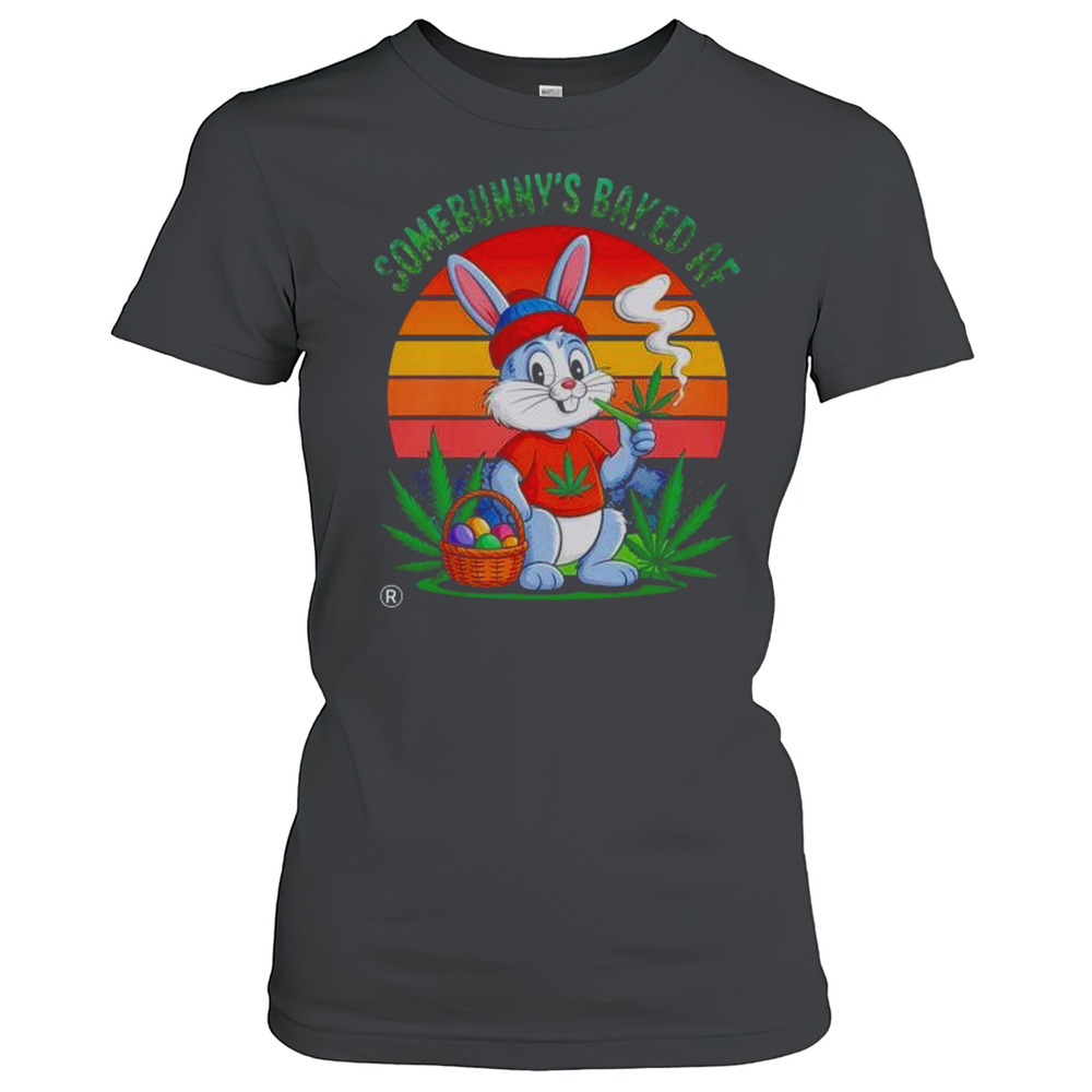 Some Bunny'S Baked AF Easter Day T-Shirt