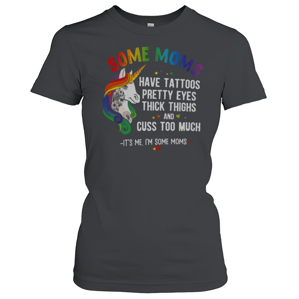 Some Moms Have Tattoos Unicorn T-Shirt