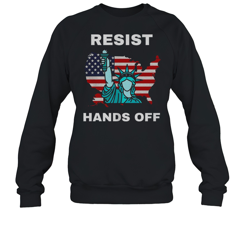 Statue Of Liberty Resist Hands Off  Unisex Sweatshirt