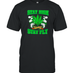Stay High Stay Fly 420 Weed T-Shirt