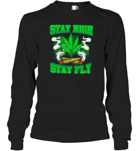 Stay High Stay Fly 420 Weed T-Shirt