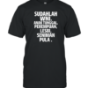 Sudahlah Wni Anak Tunggal Perempuan Lesbi Seniman Pula T-Shirt