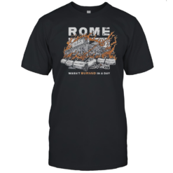 Tesla Rome Wasn'T Burned In A Day T-Shirt