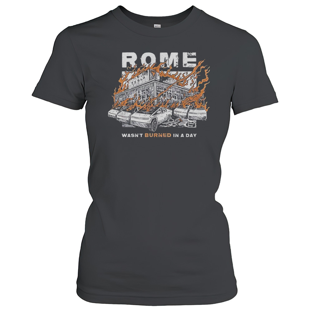 Tesla Rome Wasn'T Burned In A Day T-Shirt