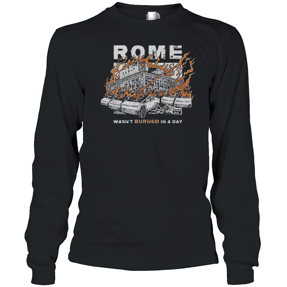 Tesla Rome Wasn'T Burned In A Day T-Shirt