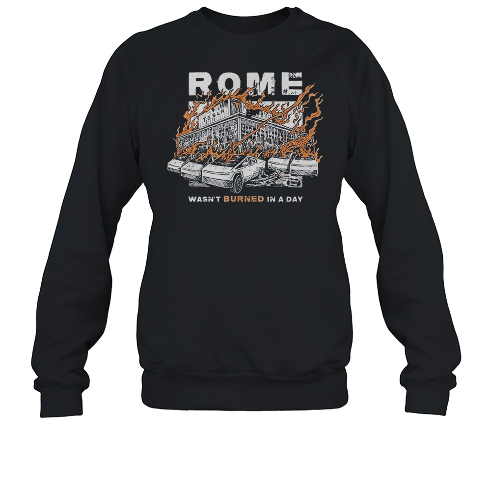 Tesla Rome Wasn'T Burned In A Day  Unisex Sweatshirt