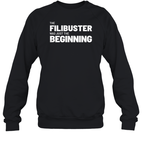 The Filibuster Was Just The Beginning Unisex Sweatshirt
