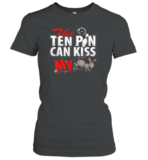 The Ten Pin Can Kiss My Donkey T-Shirt