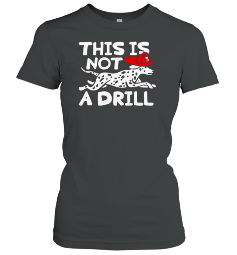 This Is Not A Drill Dalmatian T-Shirt