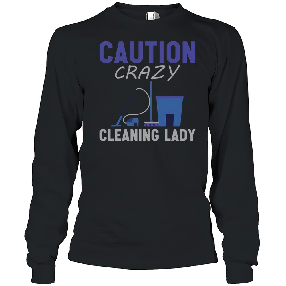 Top Caution Crazy Cleaning Lady T-Shirt