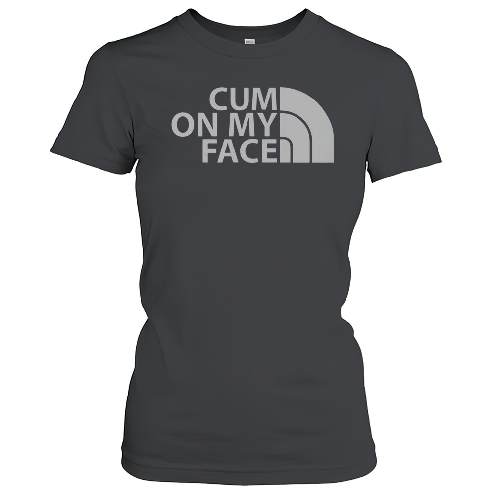 Top Cum On My Face Funny Saying T-Shirt