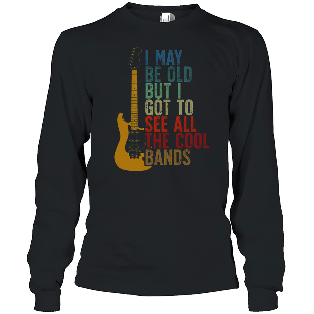 Top I May Be Old But I Got To See All The Cool Bands Guitar Retro T-Shirt