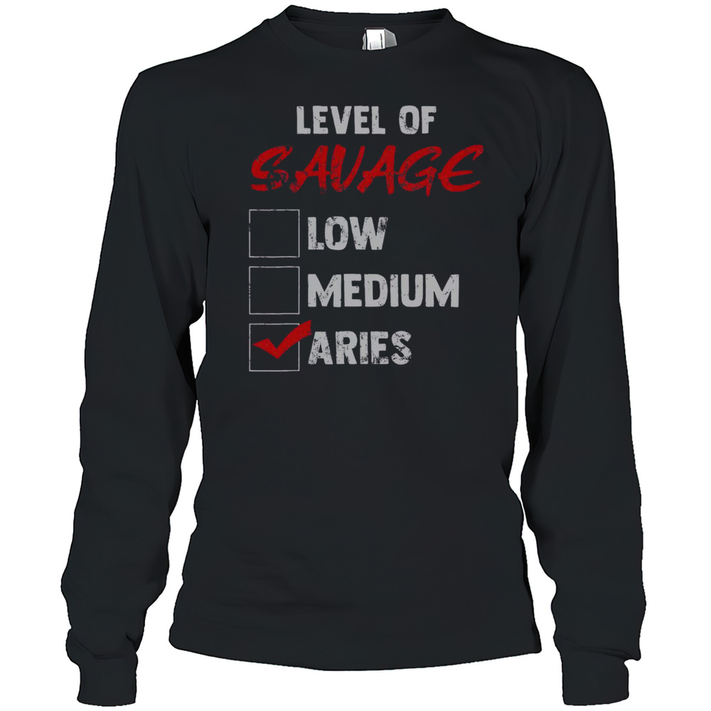 Top Level Of Savage Low Medium Aries Zodiac T-Shirt