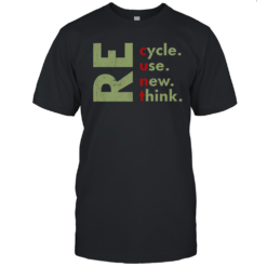 Top Recycle Reuse Renew Rethink Crisis Environmental Activism T-Shirt