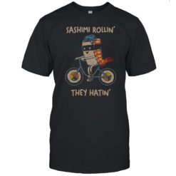 Top Sashimi Rollin' They Hatin' T-Shirt