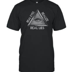 Top Seeing Eye Realize Real Lies T-Shirt