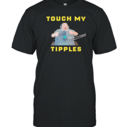 Touch My Tipples T-Shirt