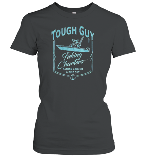 Tough Guy Fishing Charter T-Shirt