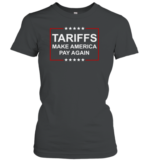 Trump Tariffs Make America Pay Again T-Shirt