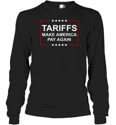 Trump Tariffs Make America Pay Again T-Shirt