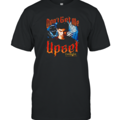 Twilight Don'T Get Me Upset T-Shirt