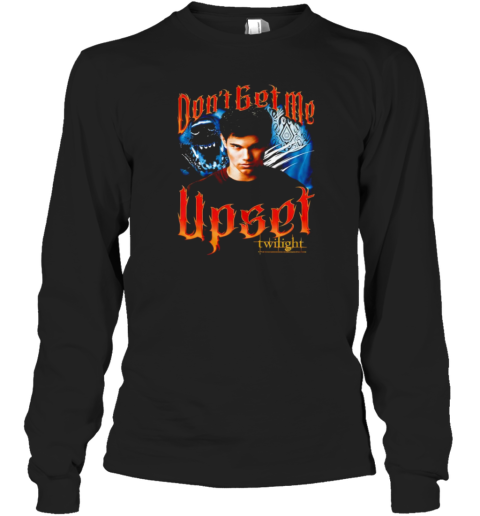 Twilight Don'T Get Me Upset T-Shirt