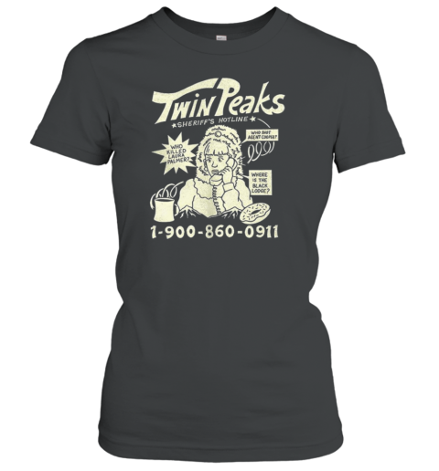 Twin Peaks Sheriff'S Hotline Who Killed Laura Palmer T-Shirt