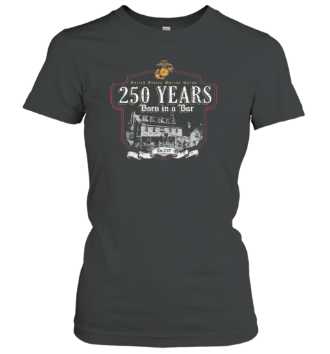 USMC Born In A Bar 250 Years T-Shirt