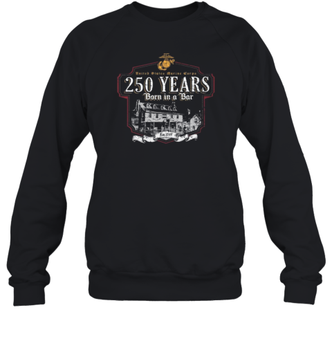USMC Born In A Bar 250 Years Unisex Sweatshirt