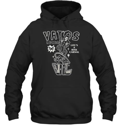 Vatos Locos Life'S A Risk Carnal  Unisex Hoodie